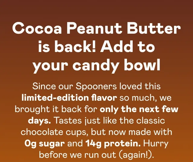 Cocoa Peanut Butter is back! Add to your candy bowl