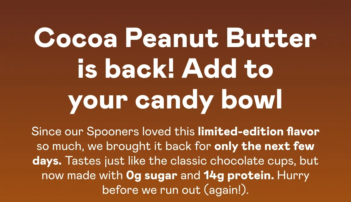 Cocoa Peanut Butter is back! Add to your candy bowl