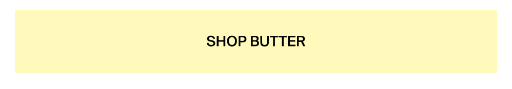 Better in Butter