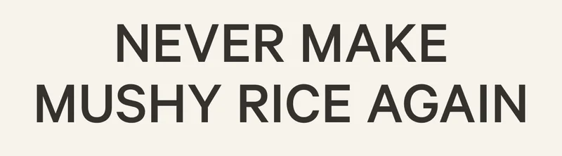NEVER MAKE MUSHY RICE AGAIN