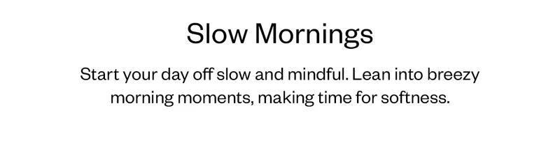 Slow Mornings