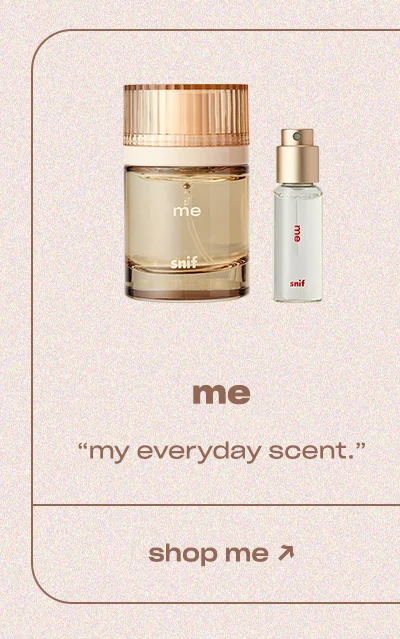 me: "my everyday scent"