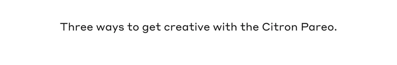 Three ways to get creative with the Citron Pareo.
