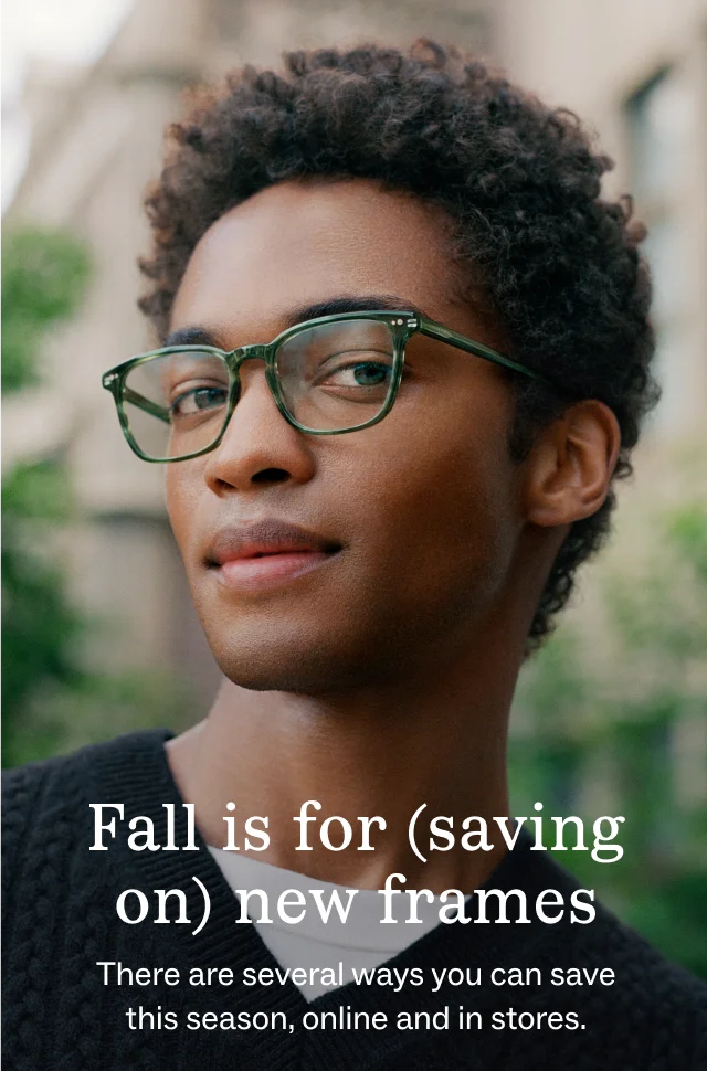 Fall is for (saving on) new frames