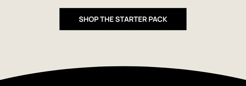 Shop the starter pack