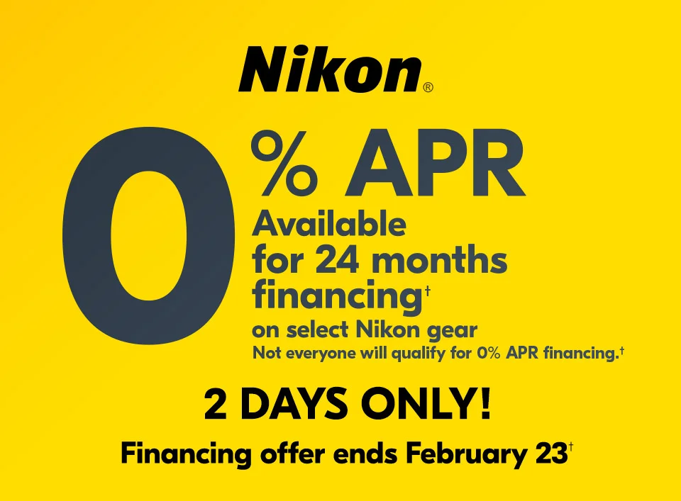 Nikon | 0% APR Available for 24 months financing† on select Nikon gear | 2 days only! | Financing offer ends February 23†