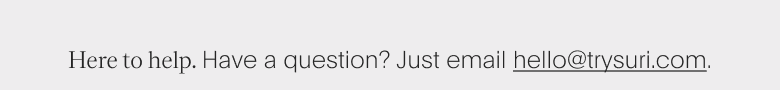 Got a question? Contact us here