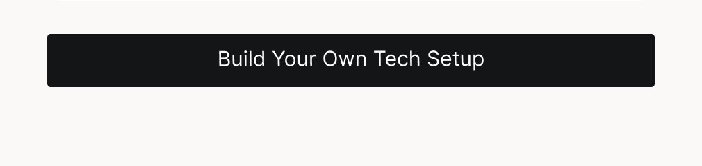 Build Your Own Tech Setup