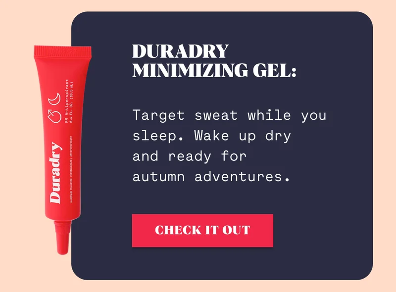 Duradry Minimizing Gel Target sweat while you sleep. Wake up dry  and ready for  autumn adventures.