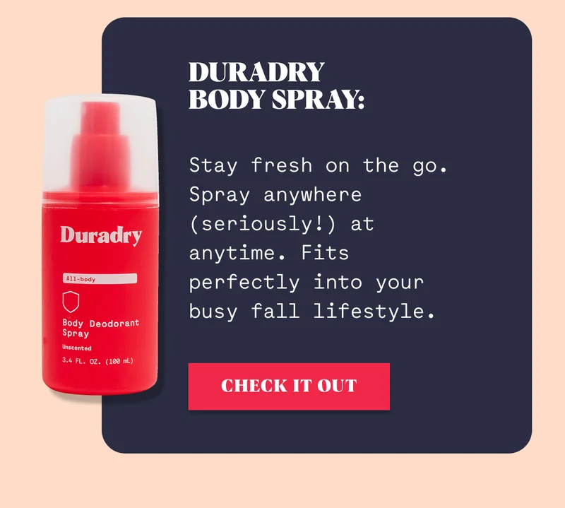 Duradry Body Spray: Stay fresh on the go. Fits perfectly into your busy fall lifestyle.