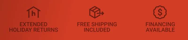 Extended Holiday Returns. Free Shipping Included. Financing Available.