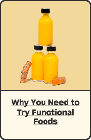 Why You Need to Try Functional Foods