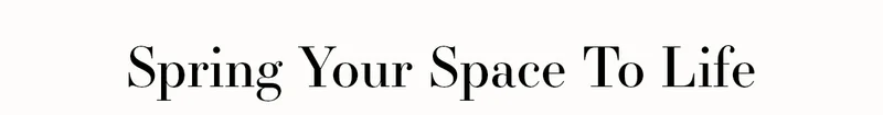 Spring Your Space To Life