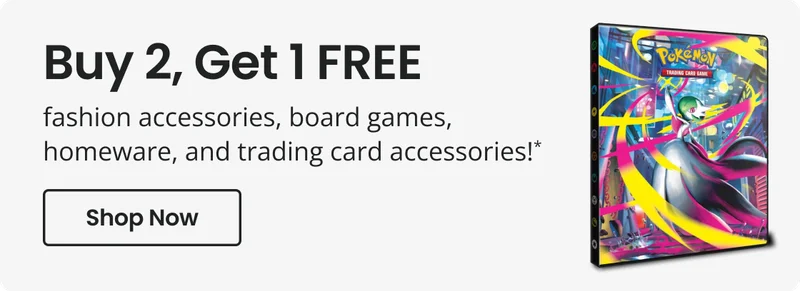 Buy Two, Get One FREE fashion accessories, board games, homeware, and trading card accessories! * | Shop Now
