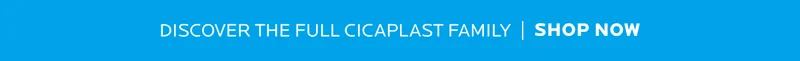 DISCOVER THE FULL CICAPLAST FAMILY