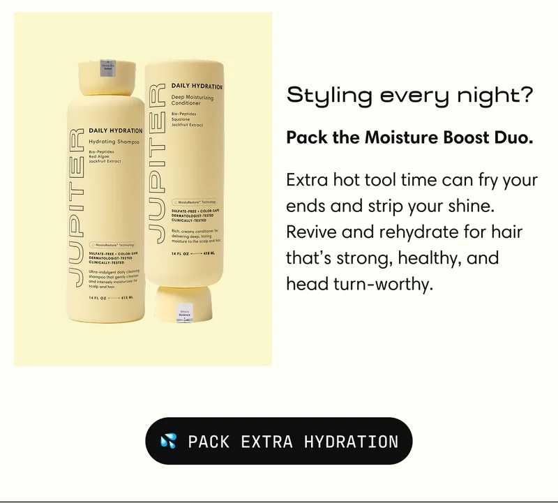Styling every night? | Pack the Moisture Boost Duo. | Extra hot tool time can fry your ends and strip your shine. Revive and rehydrate for hair that’s strong, healthy, and head turn-worthy. | 💦 PACK EXTRA HYDRATION