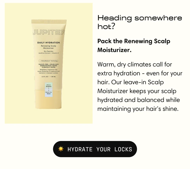 Heading somewhere hot? Pack the Renewing Scalp Moisturizer | Sun exposure calls for moisturizer and head to toe protection - even for your hair. Our leave-in Scalp Moisturizer keeps your scalp hydrated and balanced while maintaining your hair's shine. | ☀️ PROTECT YOUR LOCKS