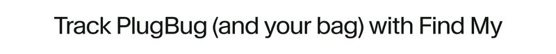 Track PlugBug & your bag with Find My