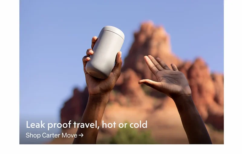 Leak proof travel, hot or cold. Shop Carter Move.