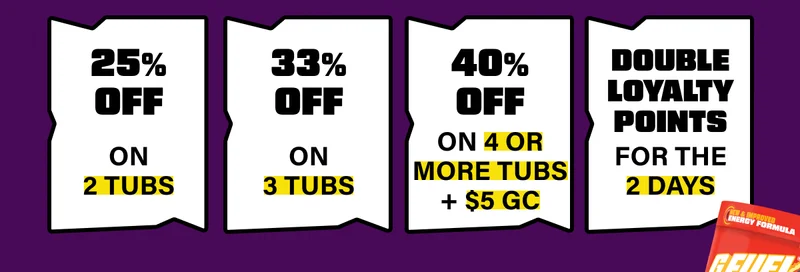 25% Off on 2 Tubs | 33% Off on 3 Tubs | 40% Off on 4 or More Tubs + $5 GC