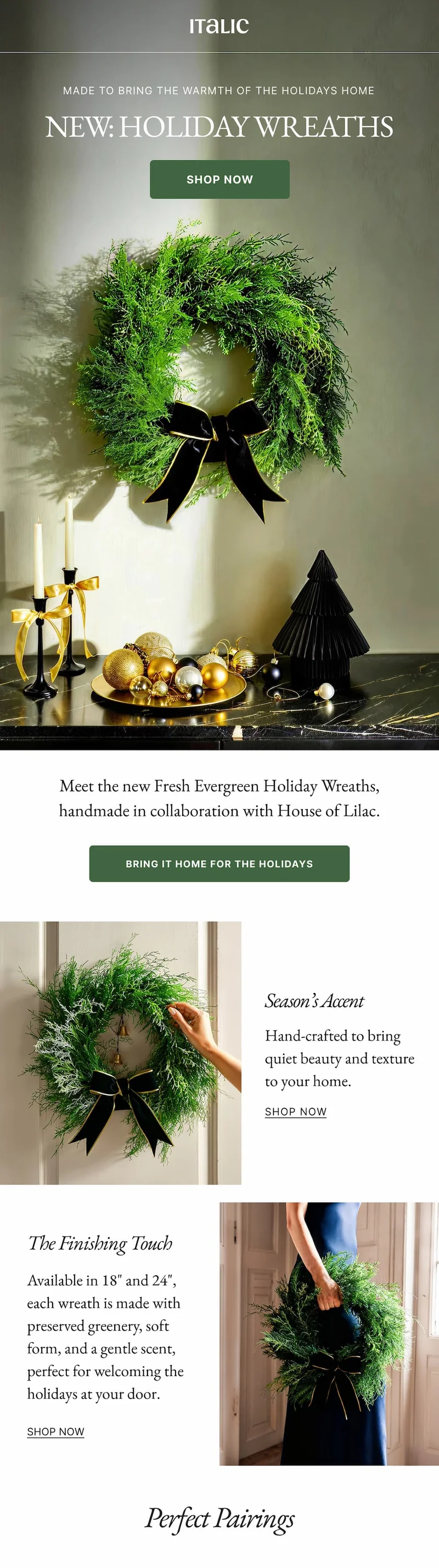 DAY 2: 30% OFF HOLIDAY WREATHS FOR TODAY ONLY | CODE: MWWREATH ITALIC MADE TO BRING THE WARMTH OF THE HOLIDAYS HOME NEW: HOLIDAY WREATHS 30% OFF CODE: MWWREATH