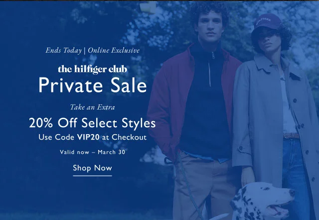 Ends today, Online exclusive                                            theHifliger Club Private Sale                                            Take an extra 20% off select styles                                            Use code discount code at checkout                                            Valid now - March 30                                            Shop now