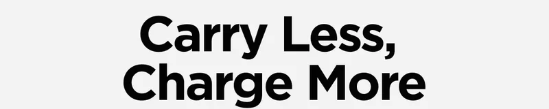 Carry Less, Charge More