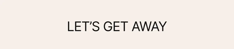Let’s get away