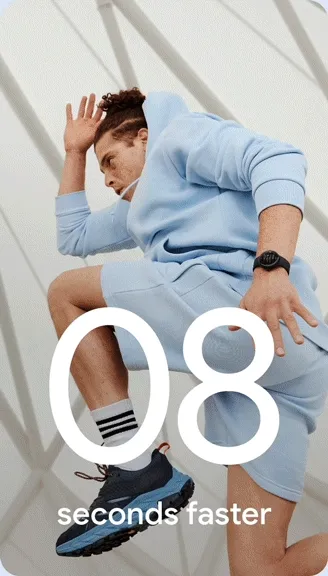 8 seconds faster, beat your personal best with a Google Pixel Watch.