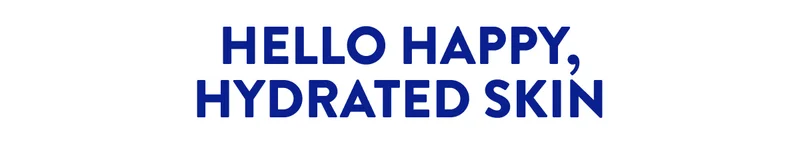 HELLO HAPPY, HYDRATED SKIN