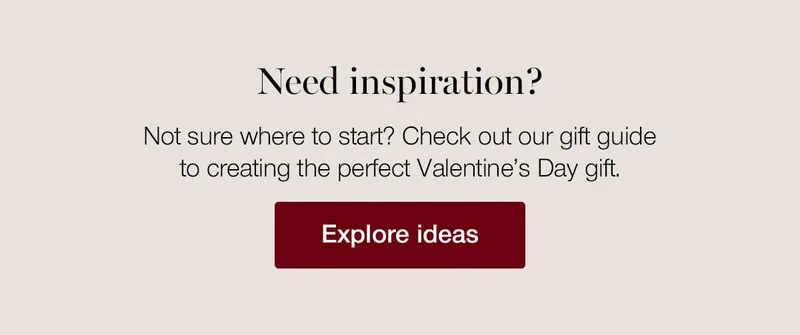 Need inspiration? Not sure where to start? Check out our gift guide to creating the perfect Valentine's Day gift.