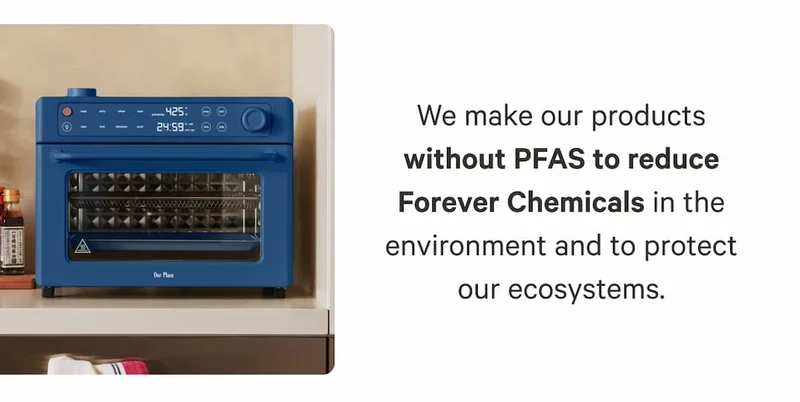 We make our products without PFAS to reduce Forever Chemicals in the environment and to protect our ecosystems.