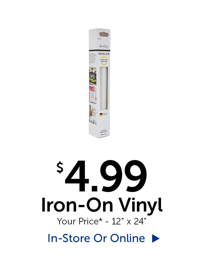 $4.99 Iron-On Vinyl - Your Price* - 12" tall by 24" long