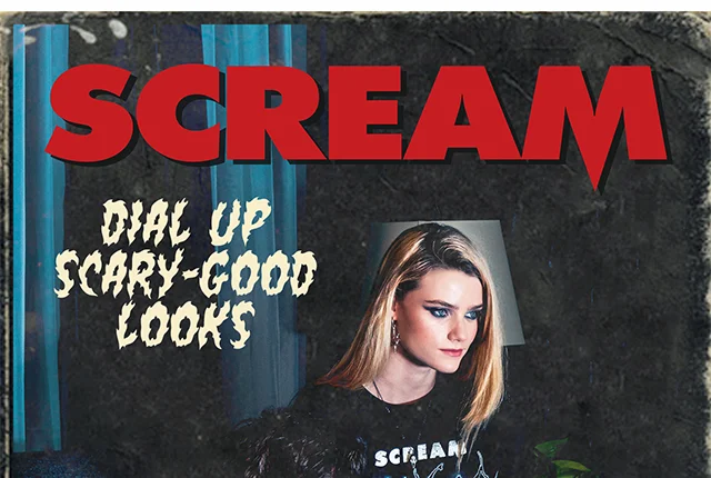 Scream. Dial Up Scary-Good Looks. Shop Now
