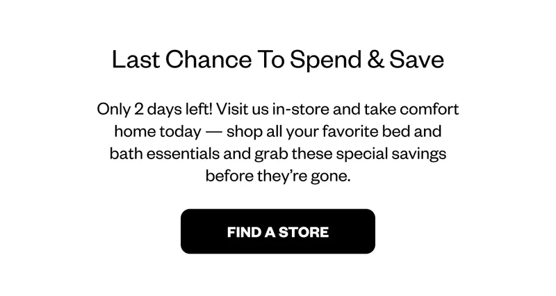 Visit us in-store and take comfort home with you - FIND A STORE