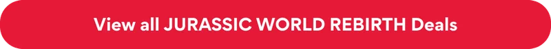View JURASSIC WORLD REBIRTH Deals