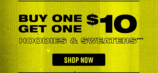 Buy One Get One $10 Hoodies and Sweaters. Shop Now
