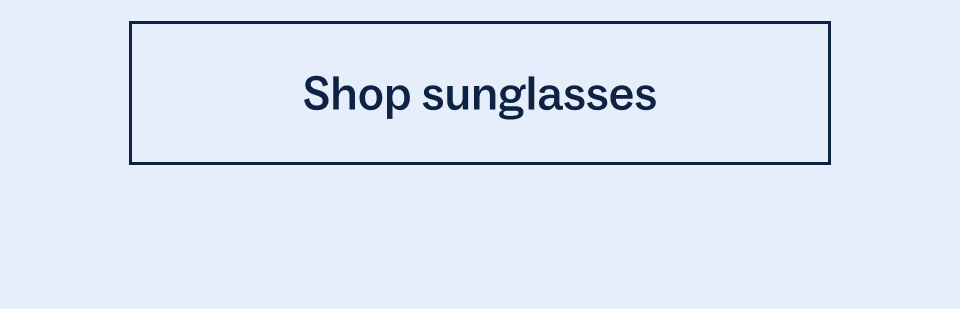 Shop sunglasses Shop sunglasses