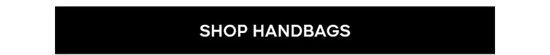 SHOP HANDBAGS
