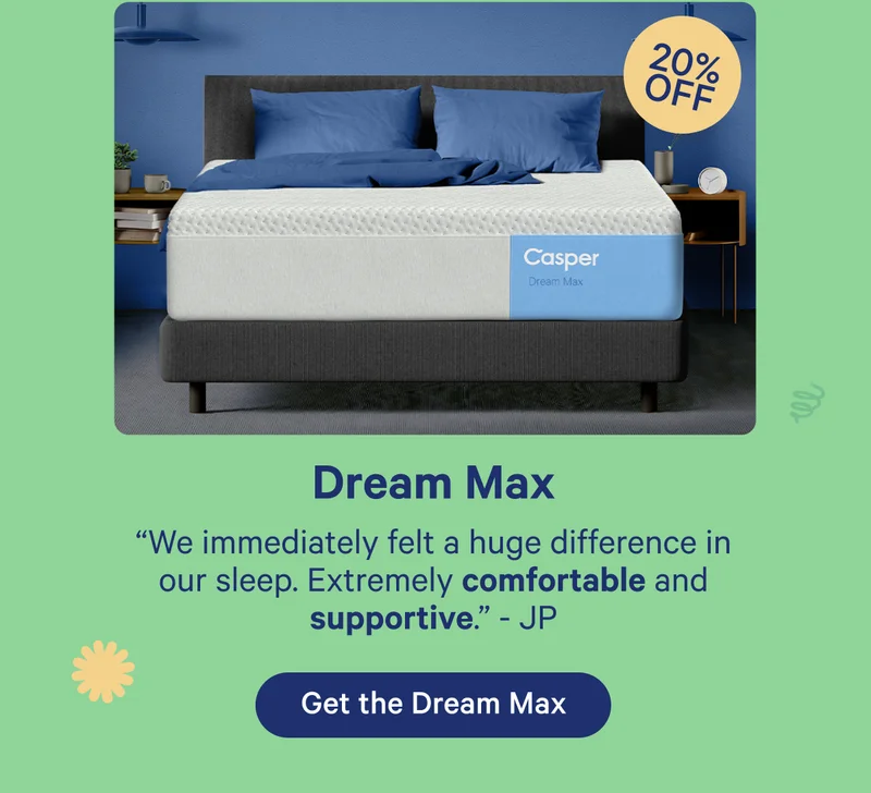 Dream Max; ''We immediately felt a huge difference in our sleep. Extremely comfortable and supportive.'' - JP
