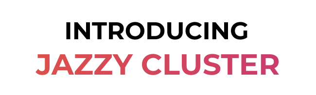Introducing Jazzy Cluster