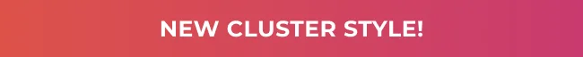 New Cluster Style!