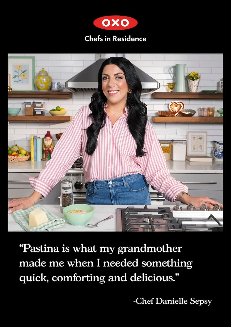 OXO Chefs in Residence. “Pastina is what my grandmother would make me when I needed something quick, comforting and delicious.” - Chef Danielle Sepsy