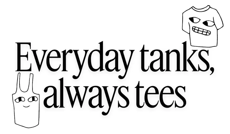 Everyday tanks, always tees