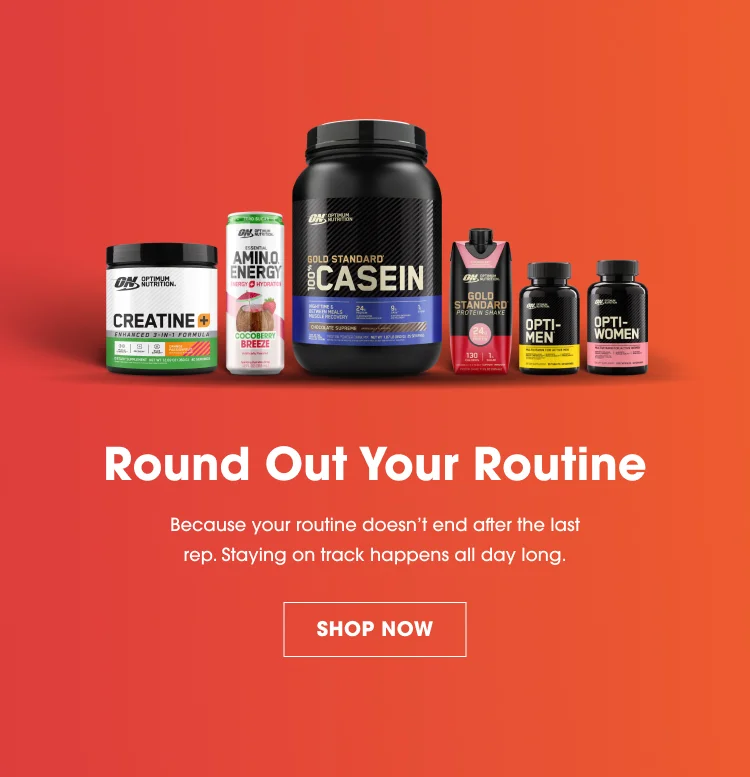 Round Out Your Routine Because your routine doesn't end after the last rep. Staying on track happens all day long. SHOP NOW