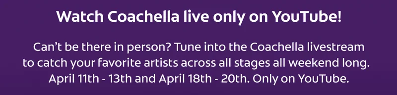 Watch Coachella live only on Youtube!