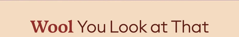 Wool You Look at That