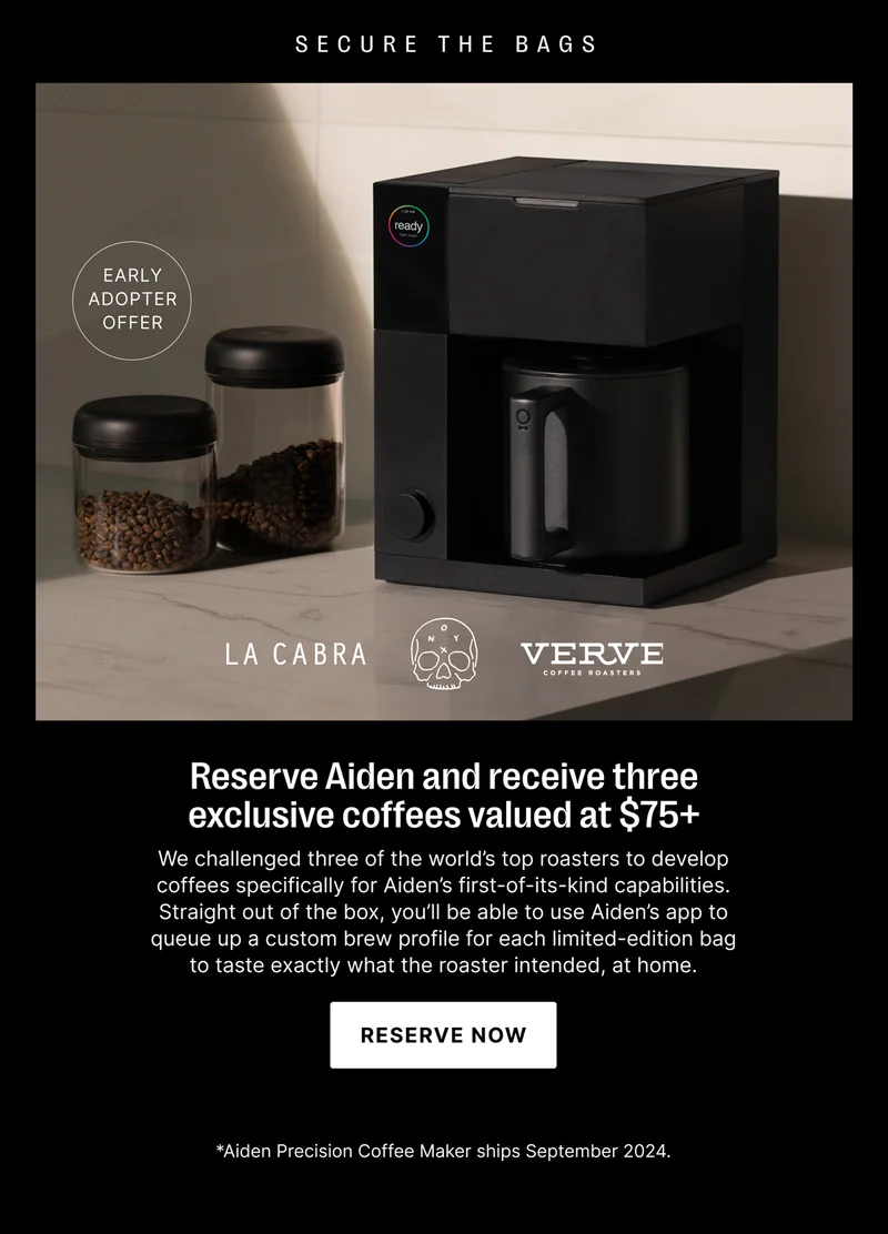 Reserve Aiden and receive three exclusive coffees valued at $75+
