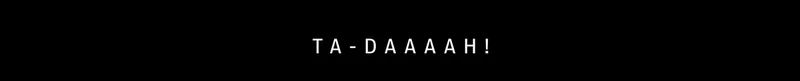 TA - DAAAAH!