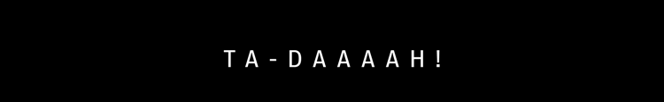 TA - DAAAAH!